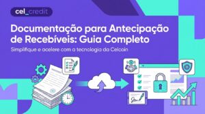 Documentação para Antecipação de Recebíveis: Guia Completo