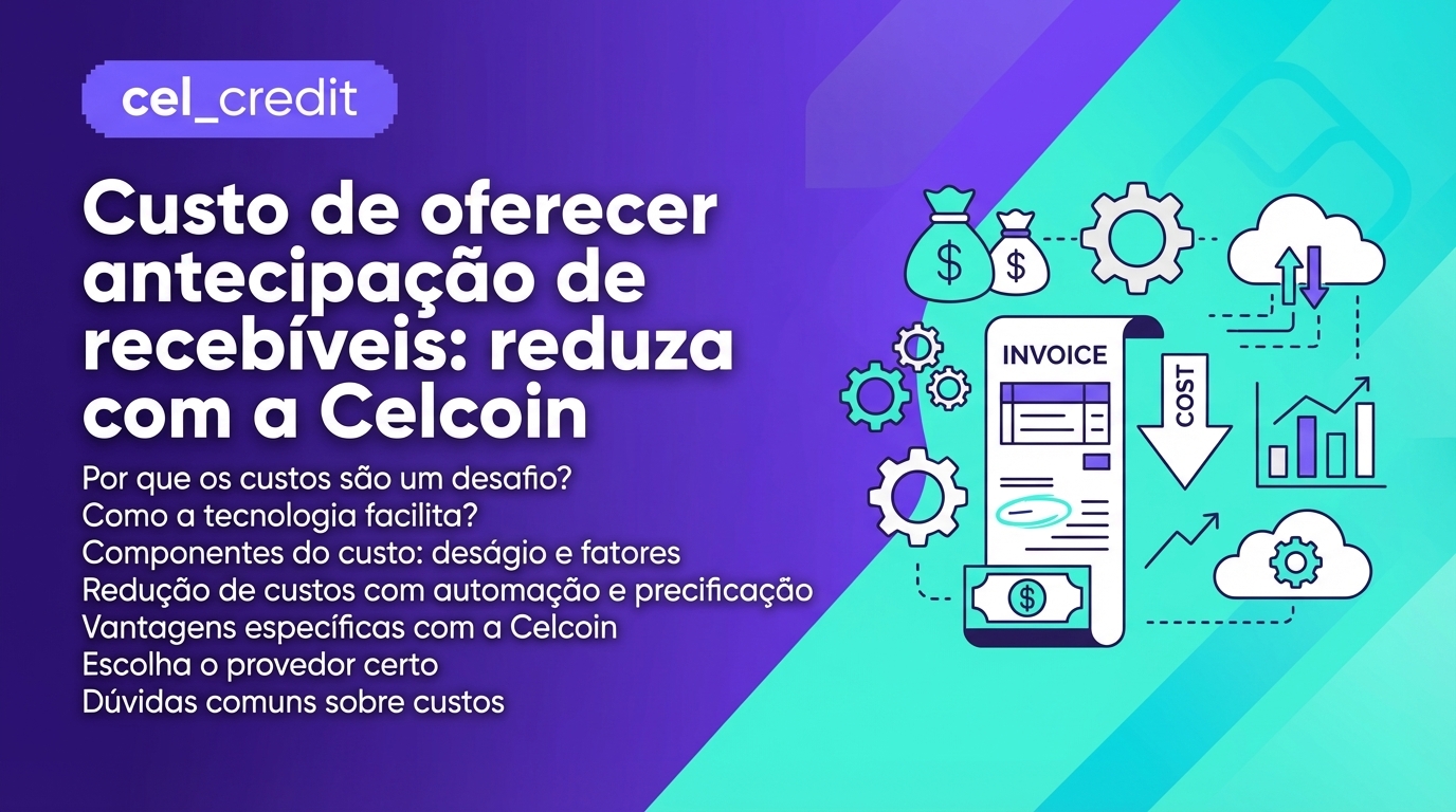 Custo de oferecer antecipação de recebíveis: reduza com a Celcoin